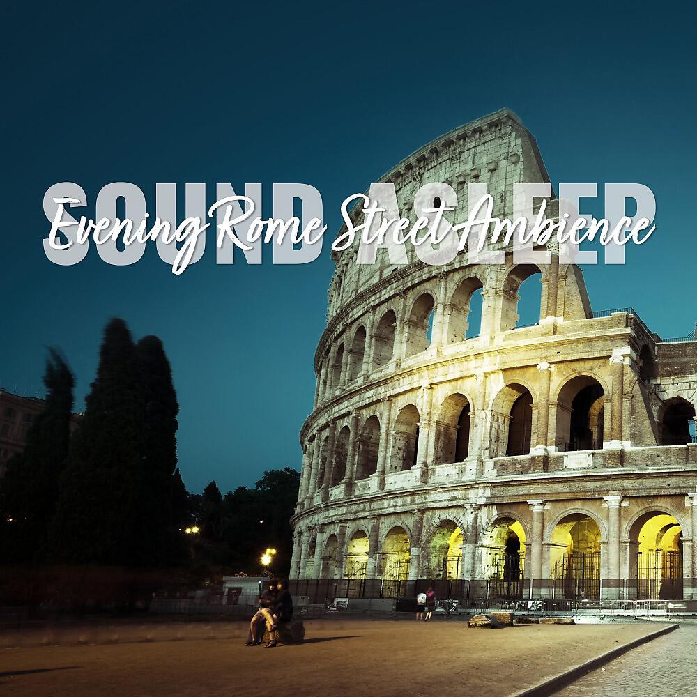 Релиз Sound Asleep: Evening Rome Street Ambience