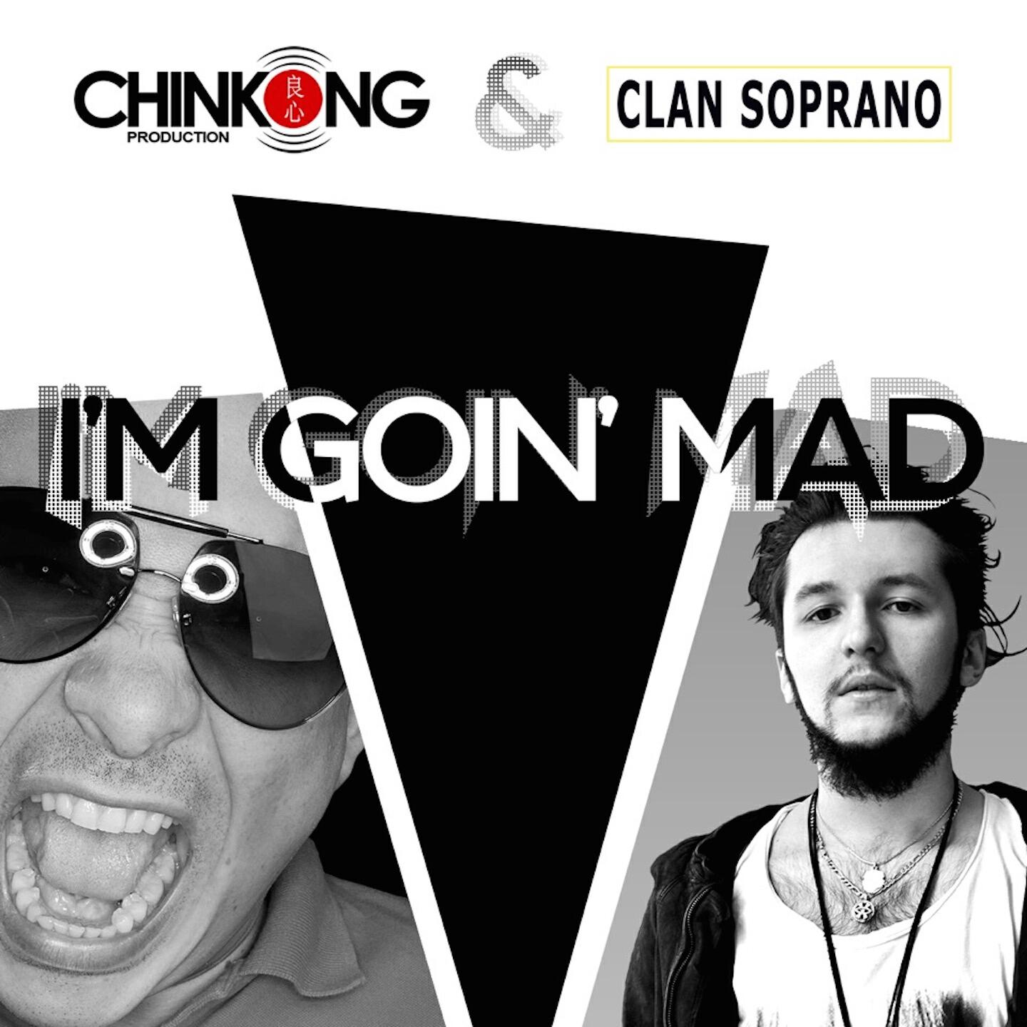 Альбом I'm Goin Mad исполнителя Chinkong, Clan Soprano