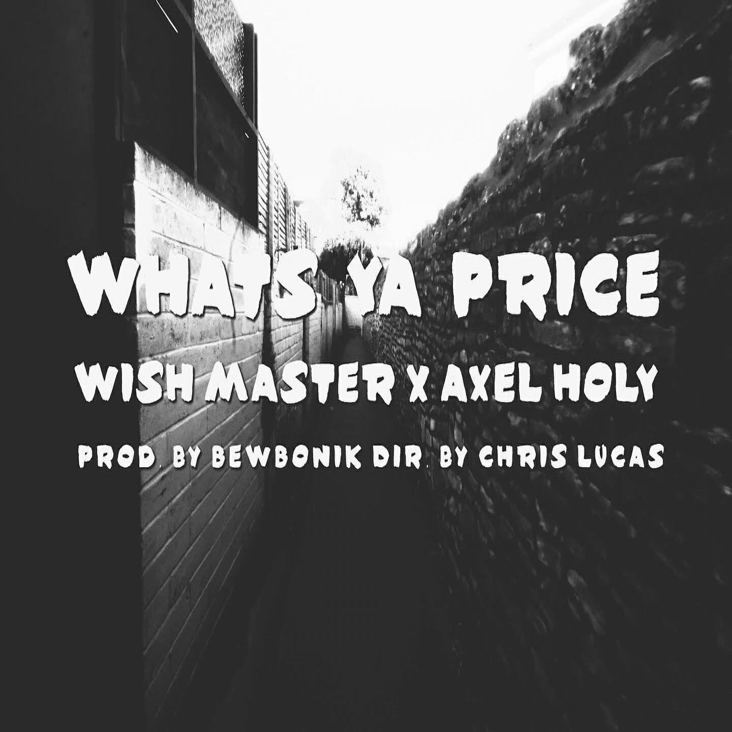 Скачать песню Axel Holy, Wish Master, 0079, BEWBONIK - WHAT YA PRICE бесплатно в MP3 для Android и iOS