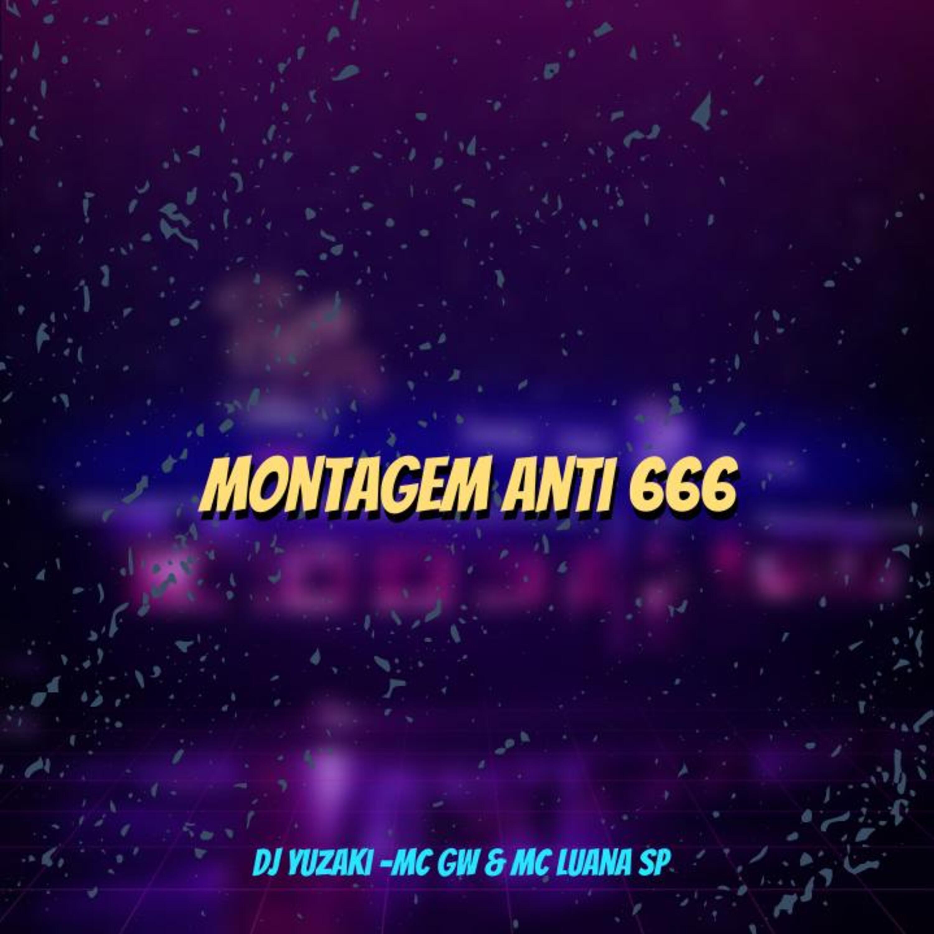 dj yuzak, Mc GW, MC Luana SP - Montagem Anti 666