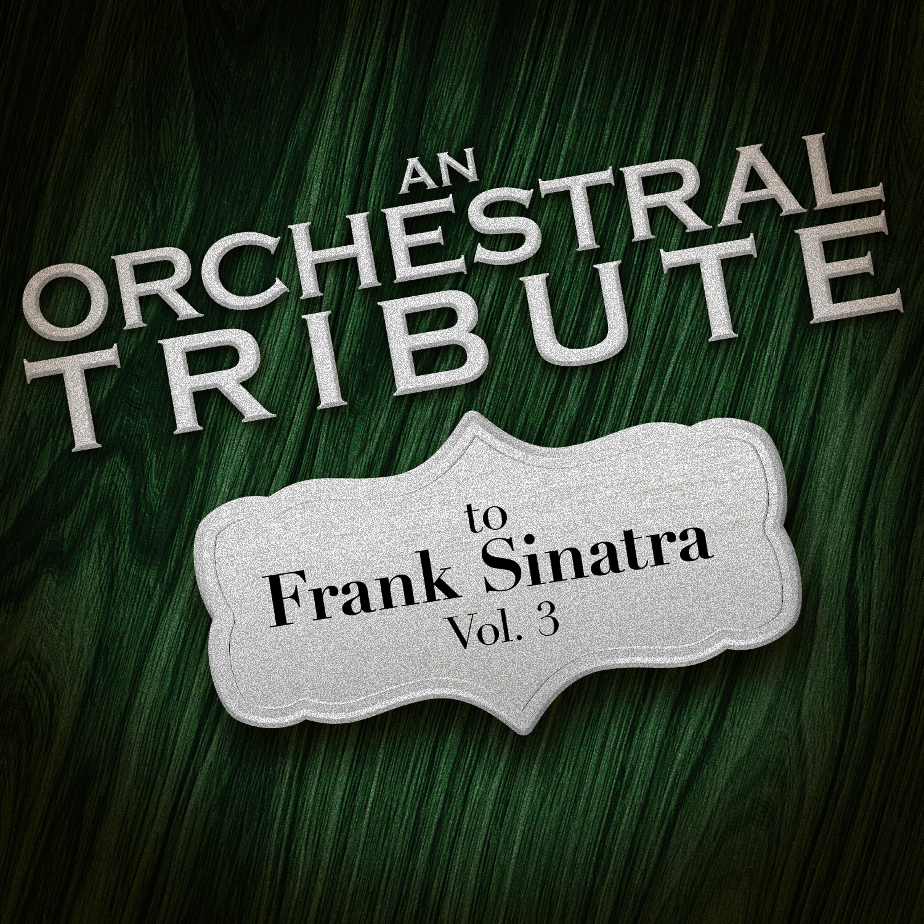 Релиз An Orchestral Tribute to Frank Sinatra, Vol. 3
