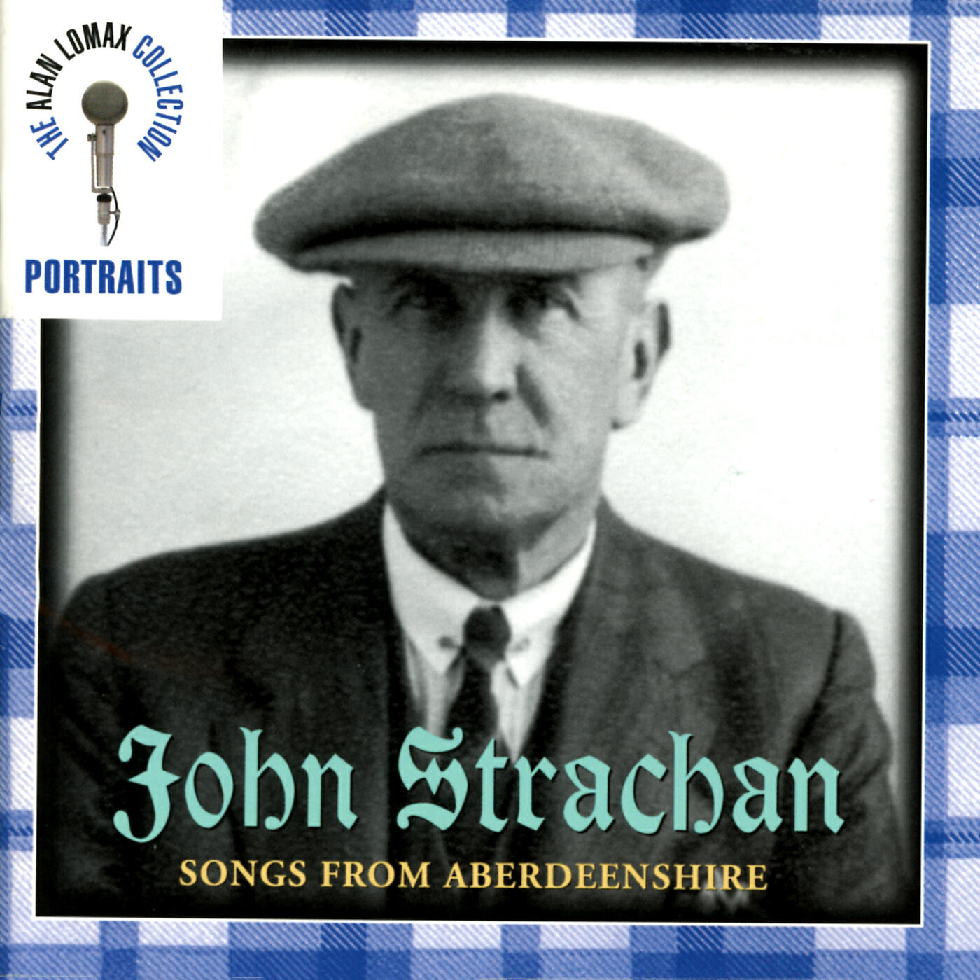Релиз Portraits: John Strachen, "Songs From Aberdeenshire" - The Alan Lomax Collection
