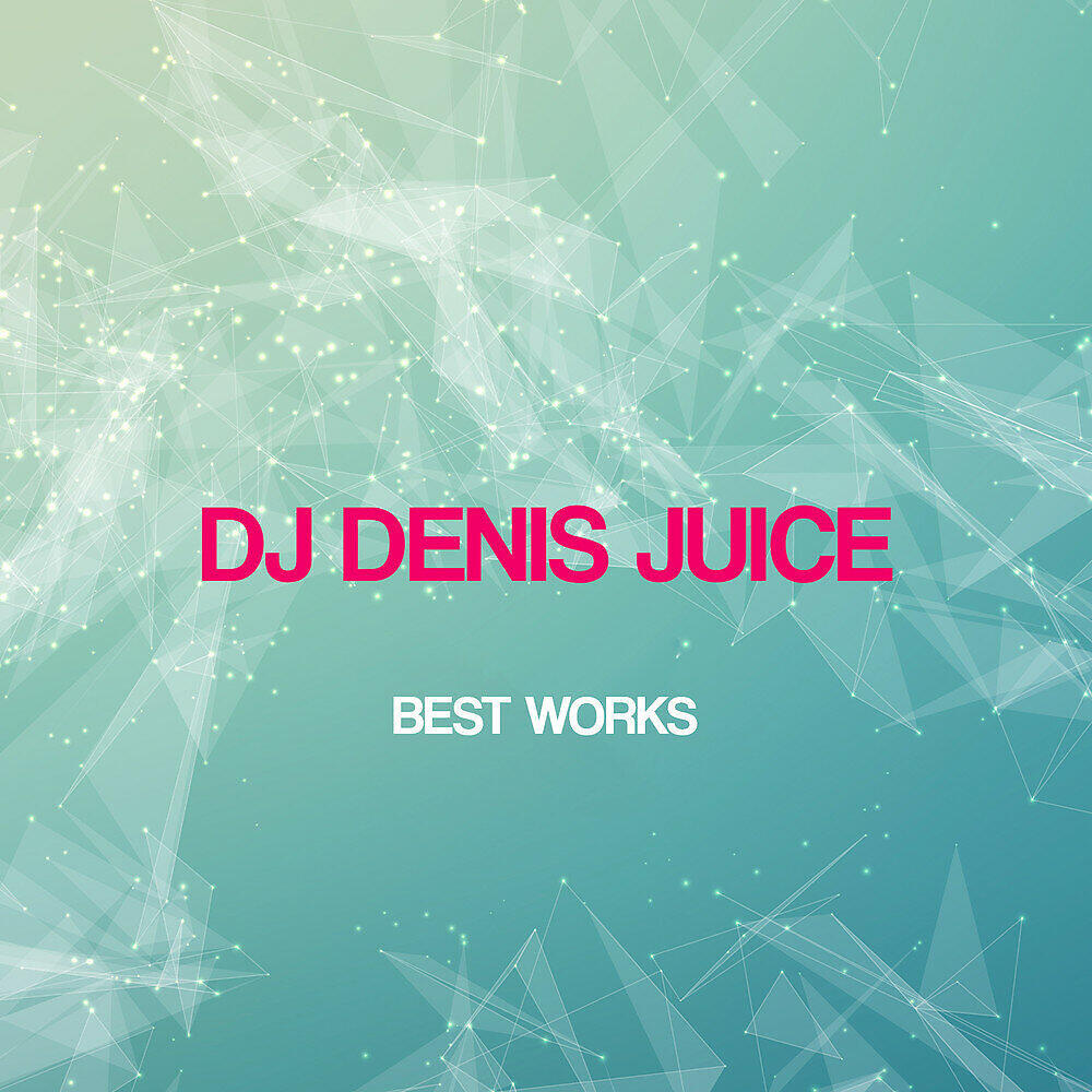 Релиз Dj Denis Juice Best Works