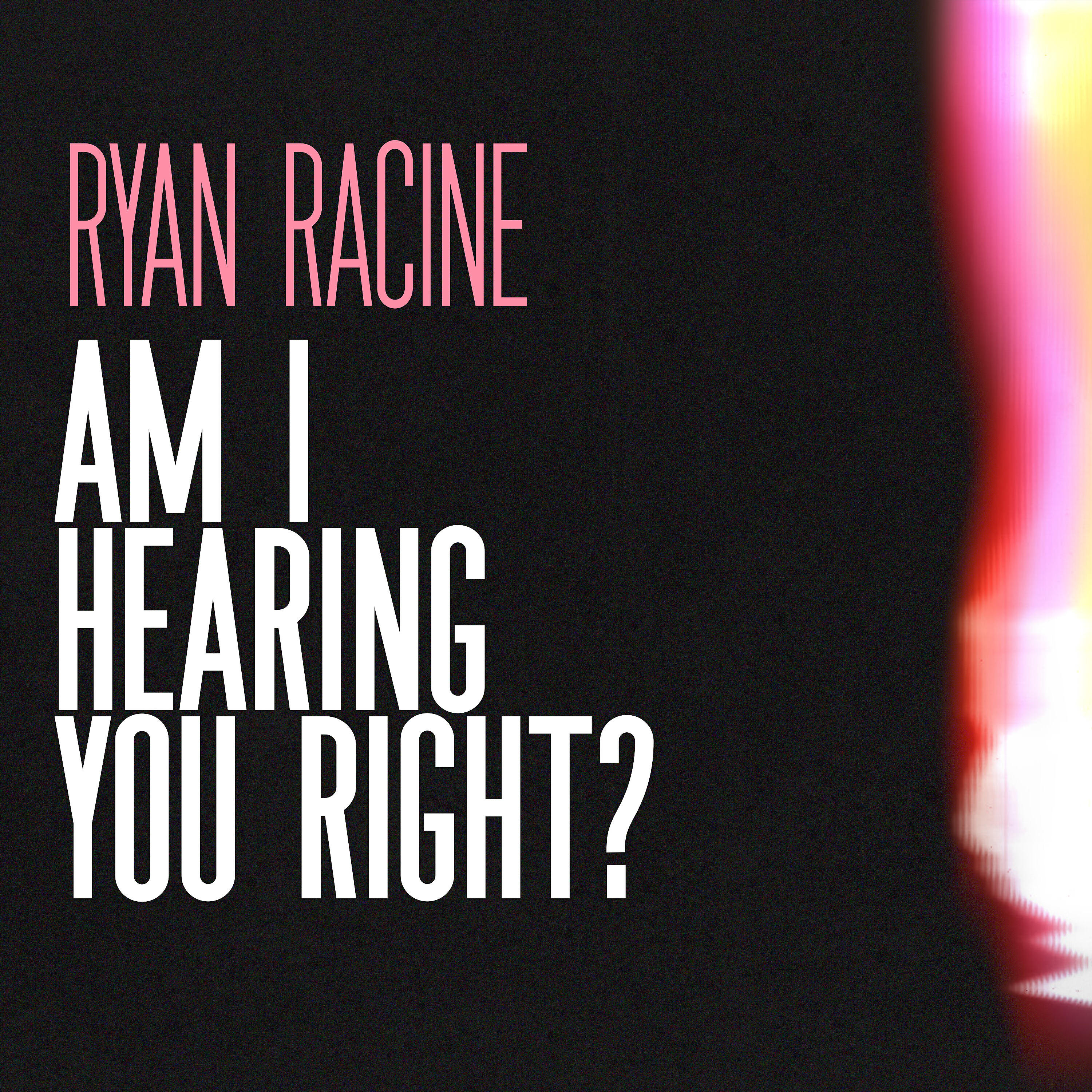 Релиз Am I Hearing You Right