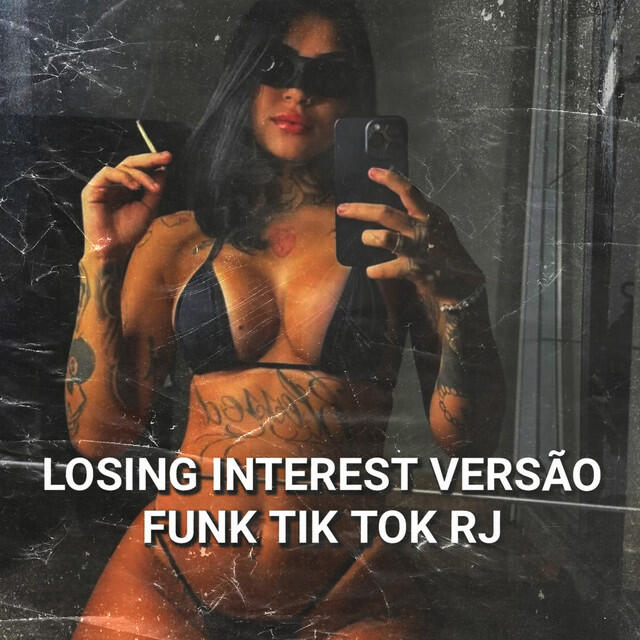 Релиз LOSING INTEREST VERSÃO FUNK TIK TOK RJ