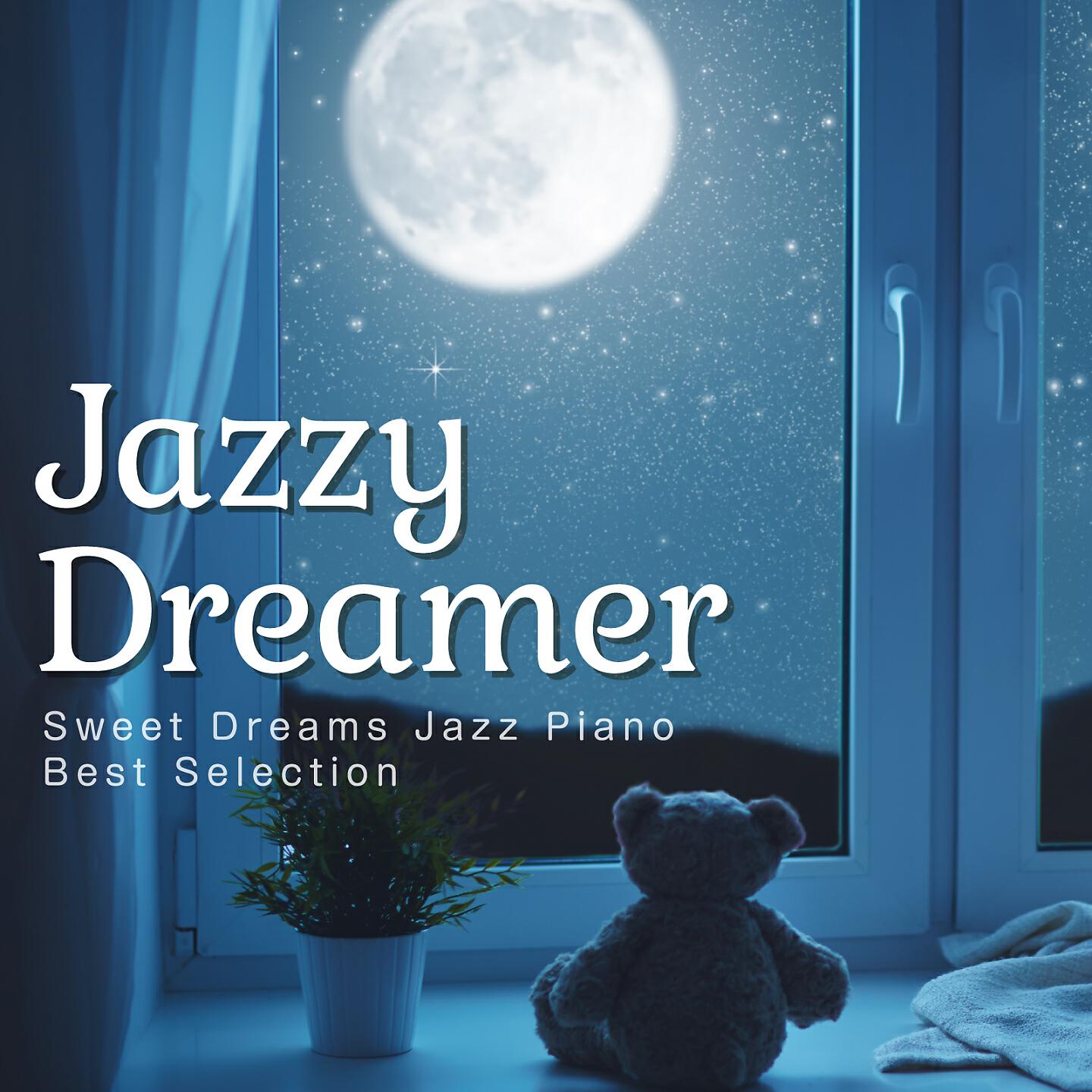 Релиз Jazzy Dreamer - Sweet Dreams Jazz Piano - Best Selection