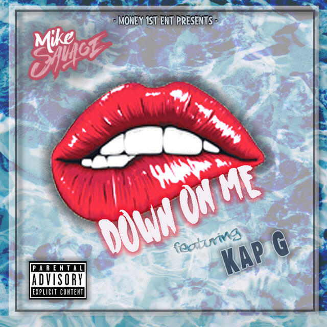 Kap G, Mike Savage - Down On Me