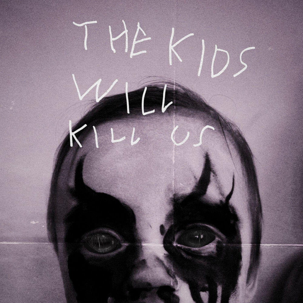 Релиз The Kids Will Kill Us