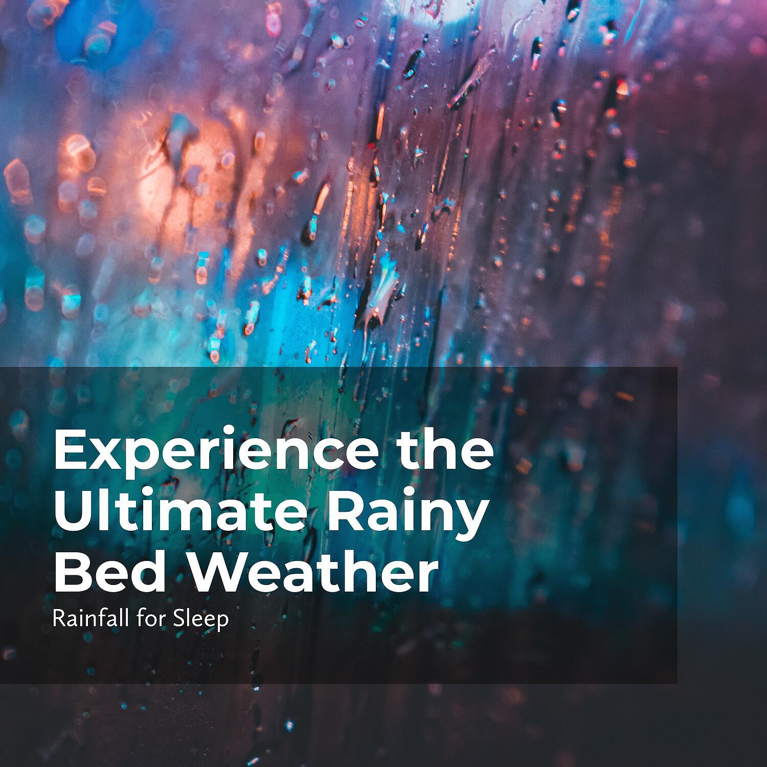 Релиз Experience the Ultimate Rainy Bed Weather