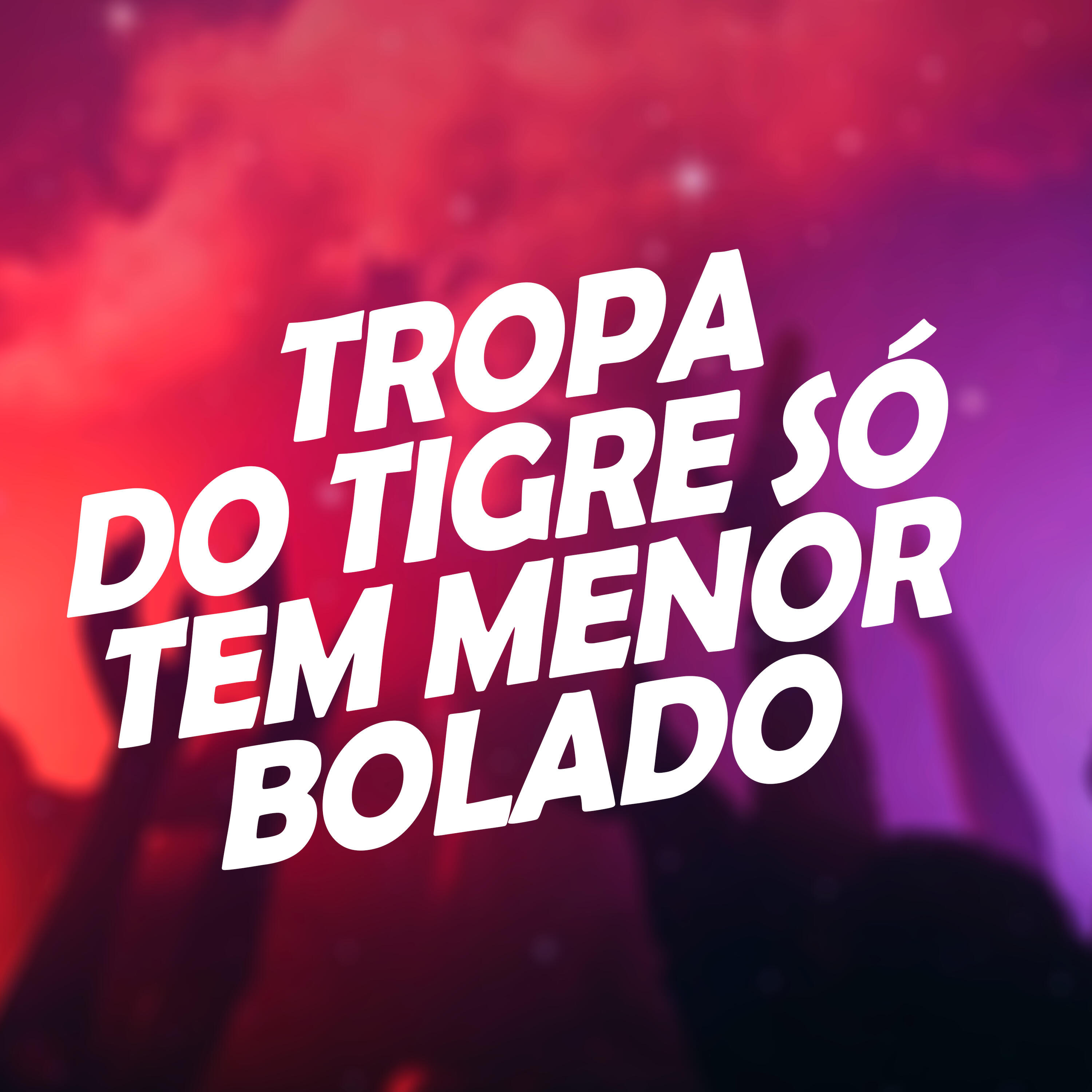 Релиз Tropa do Tigre Só Tem Menor Bolado