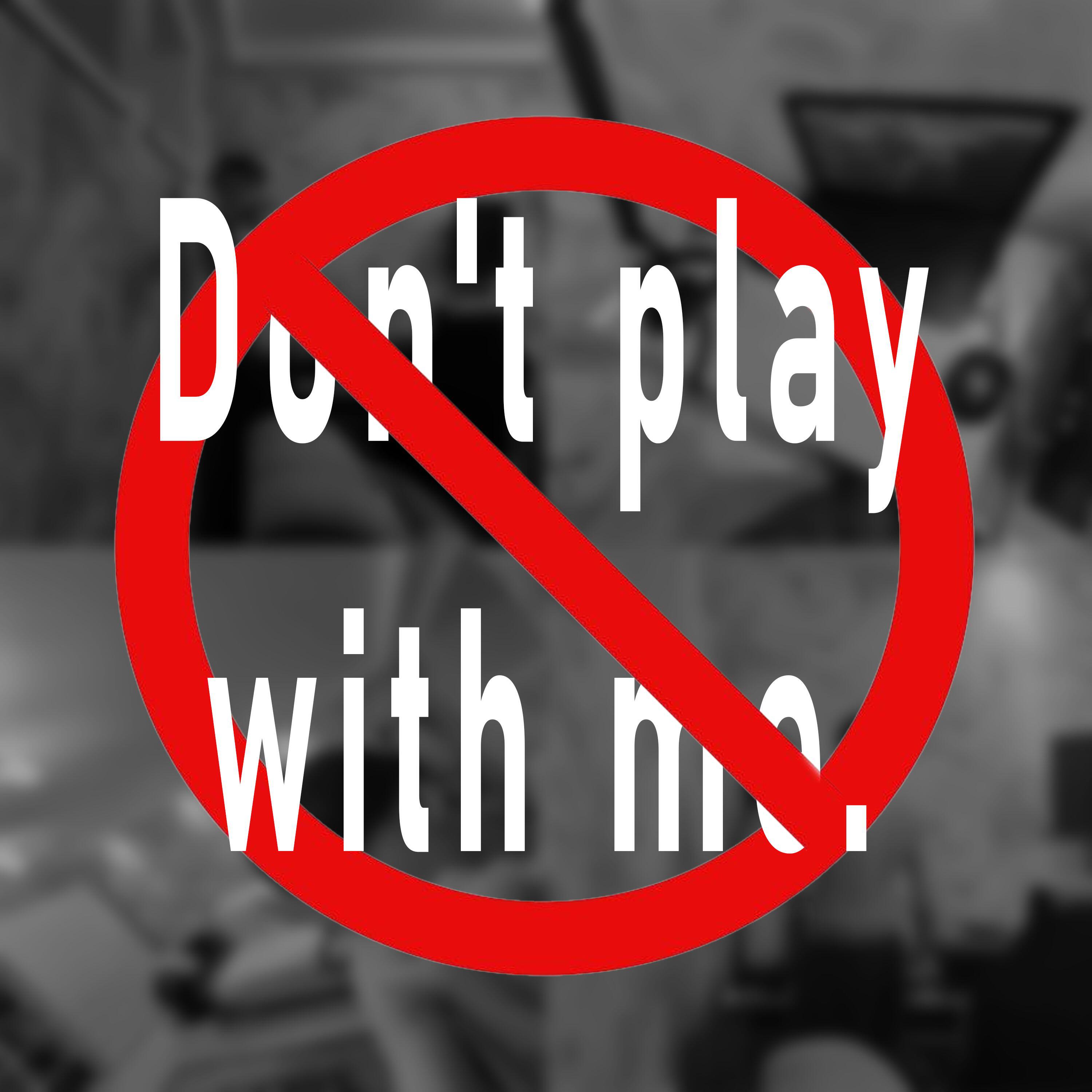 Релиз Don't play with me