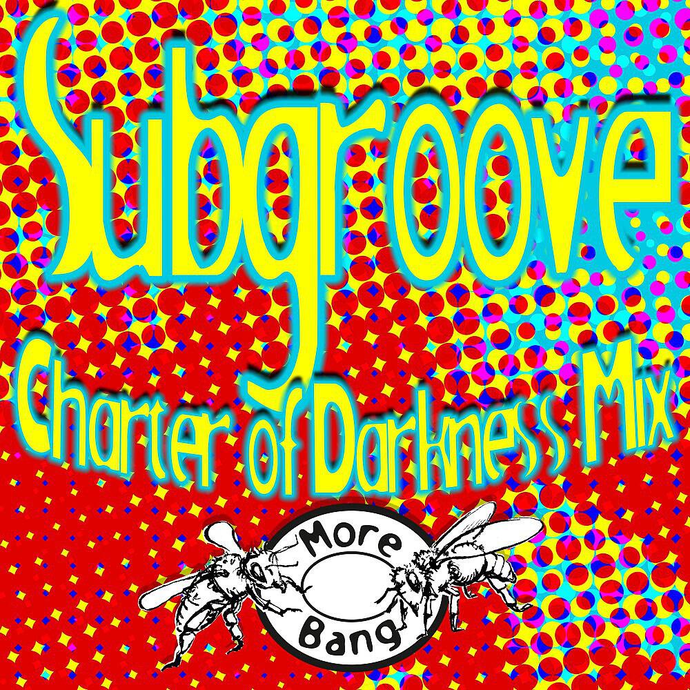 Релиз Subgroove (Charter of Darkness Mix)