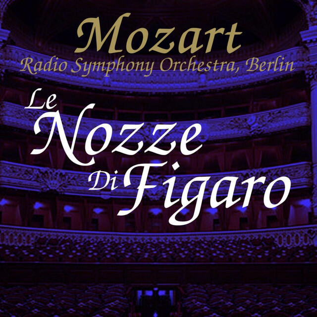 Wolfgang Amadeus Mozart, Radio Symphony Orchestra, Berlin, Ferenc Fricsay - Le Nozze Di Figaro: Pt. 6