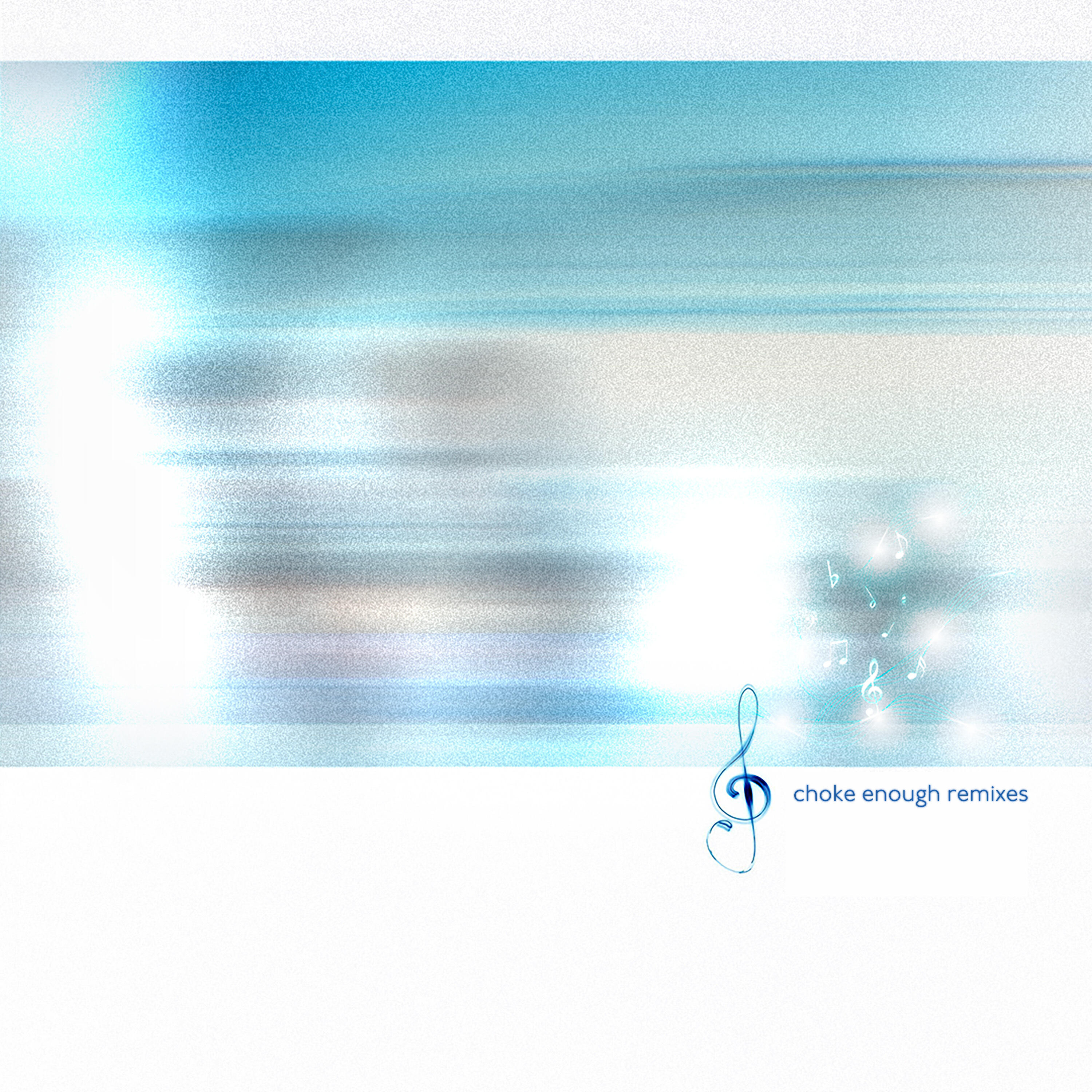 Релиз choke enough (remixes)