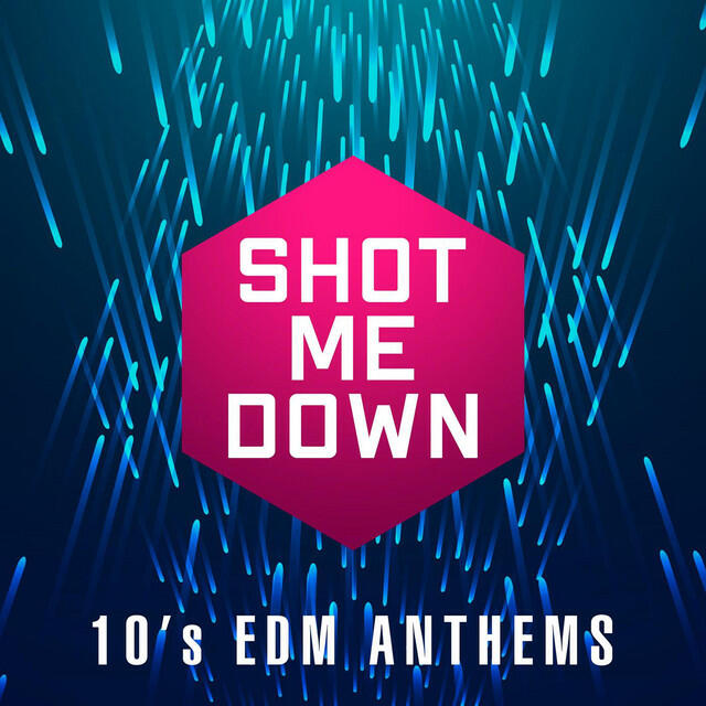 Постер альбома Shot Me Down - 10's EDM Anthems