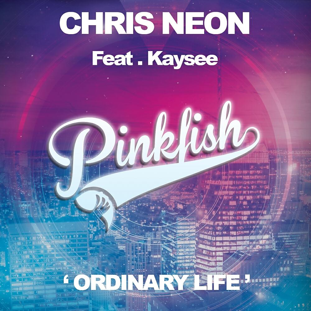 Скачать песню Chris Neon, Kay See - Ordinary Life бесплатно в MP3 для Android и iOS