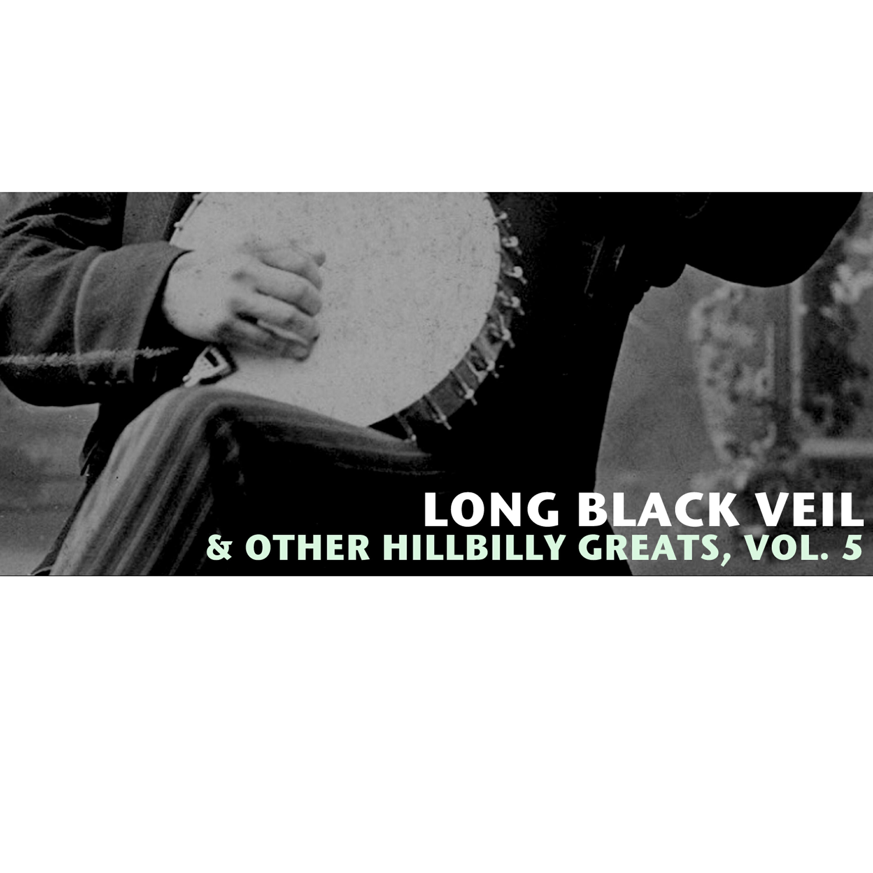 Релиз Long Black Veil & Other Hillbilly Greats, Vol. 5