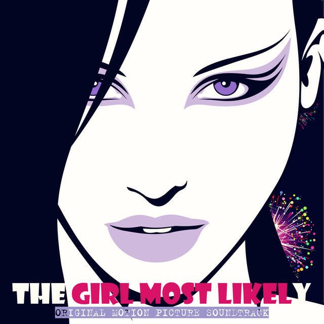 Релиз The Girl Most Likely (Original Motion Picture Soundtrack)