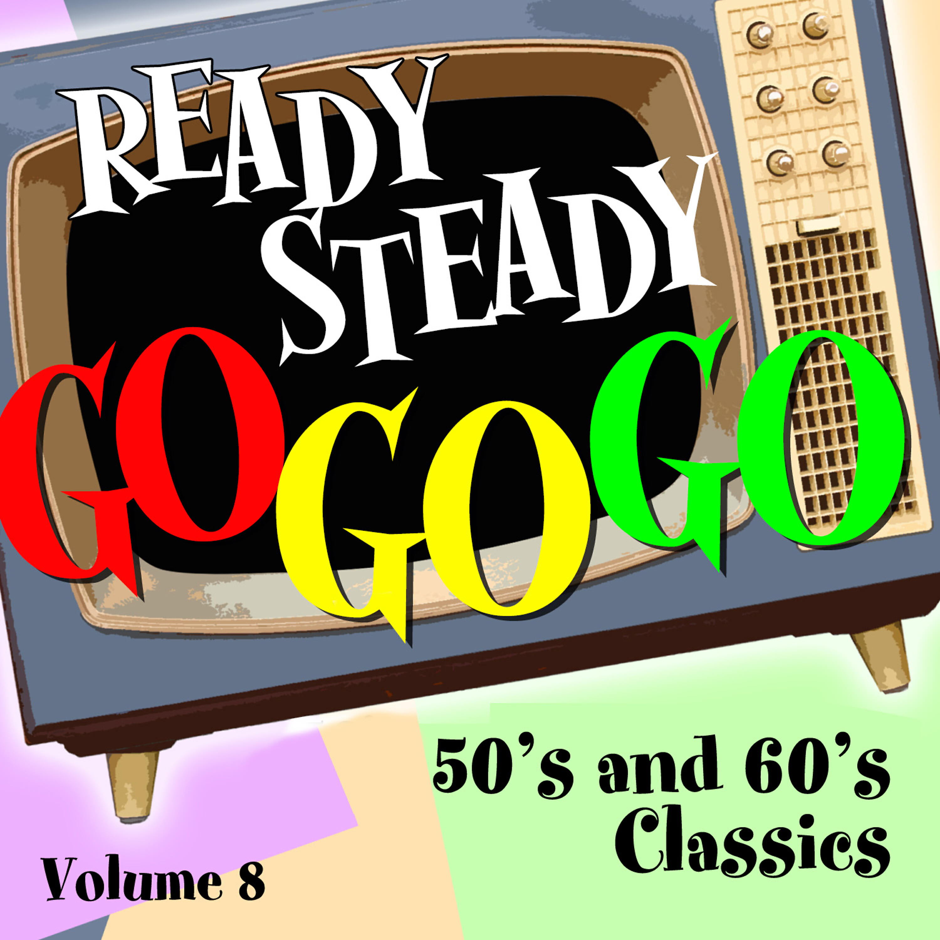 Релиз Ready Steady, Go Go Go - 50's and 60's Classics, Vol. 8