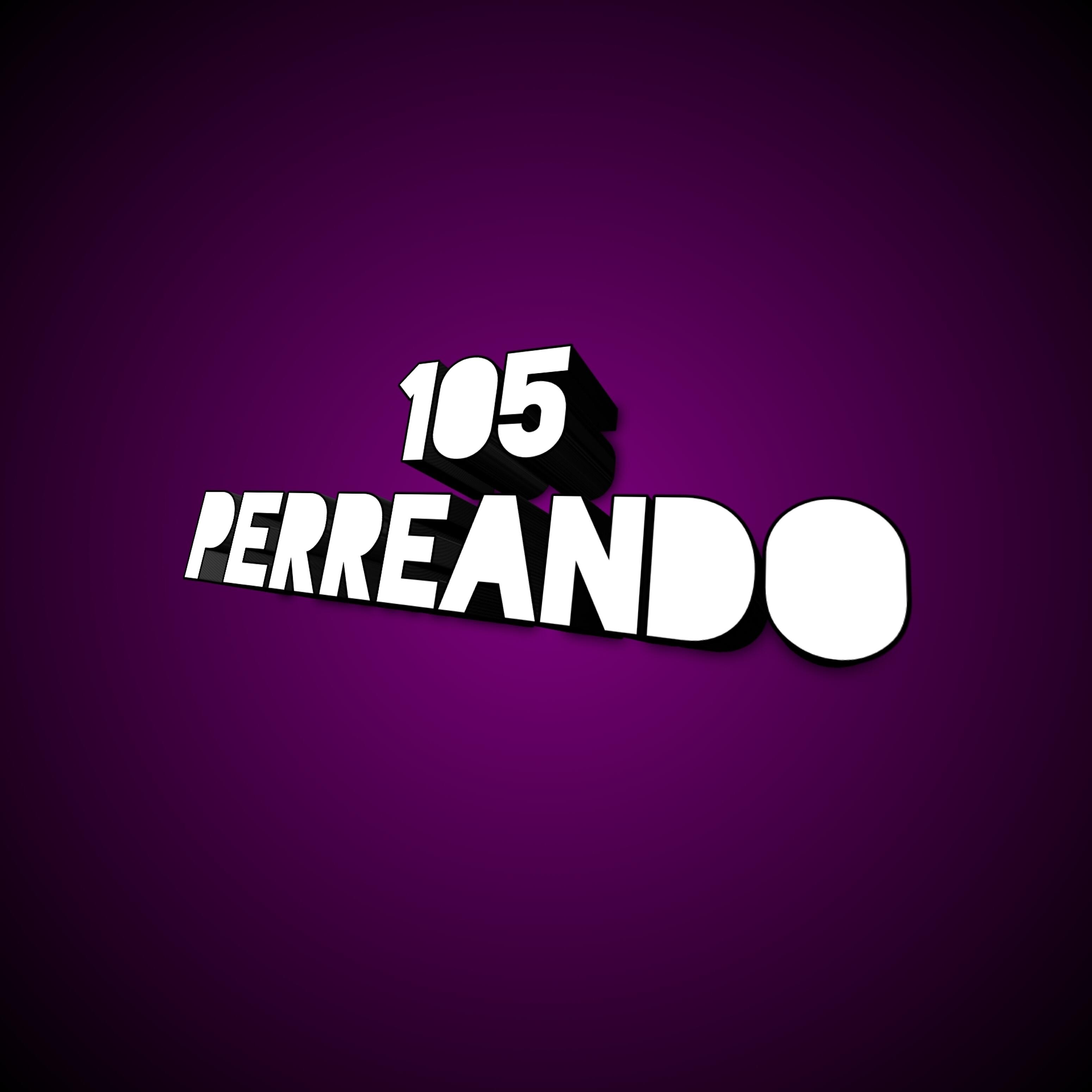 Релиз 105 Perreando