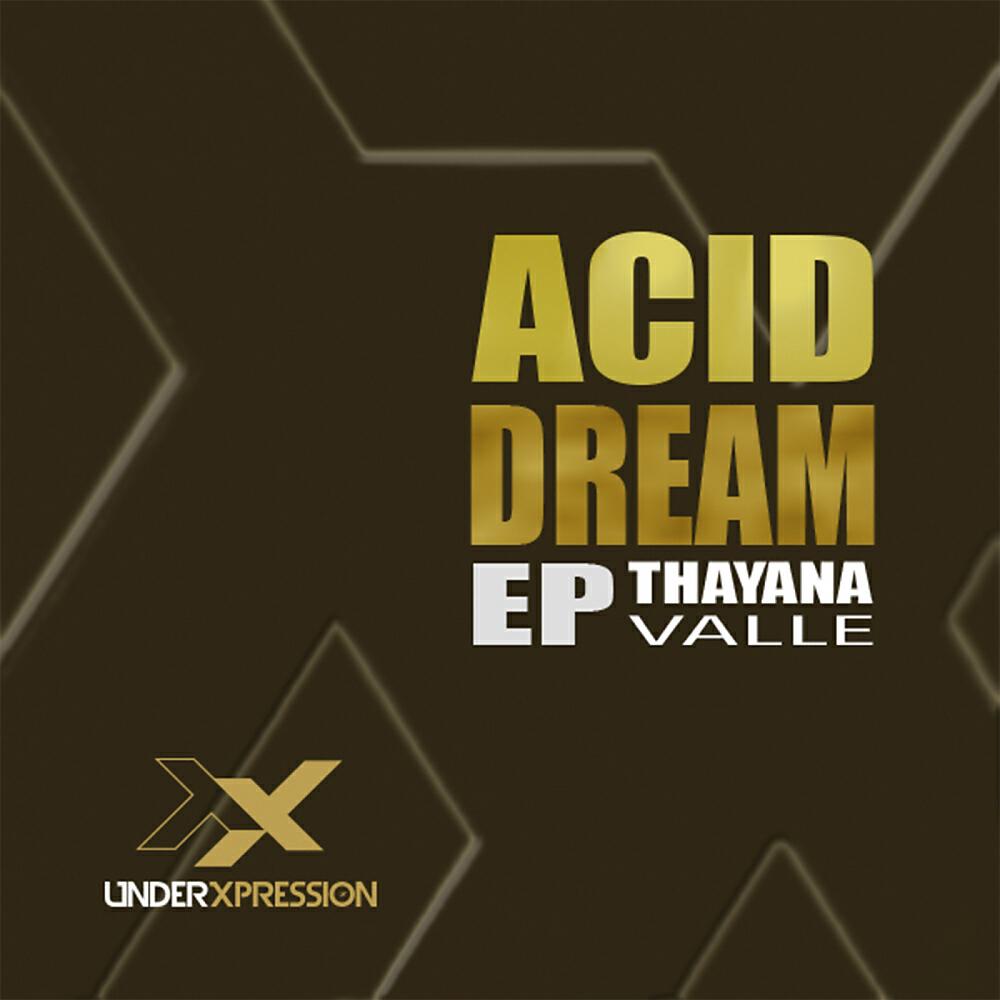 Скачать песню Thayana Valle - Acid Dream бесплатно в MP3 для Android и iOS