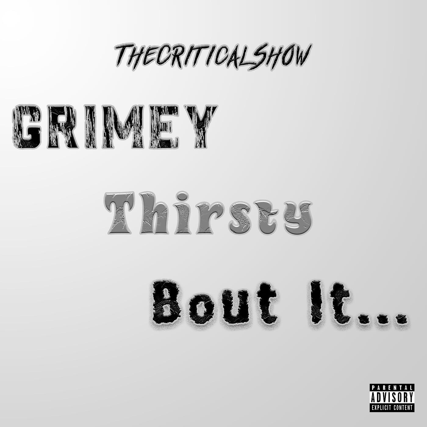 Релиз Grimey, Thirsty, Bout It...