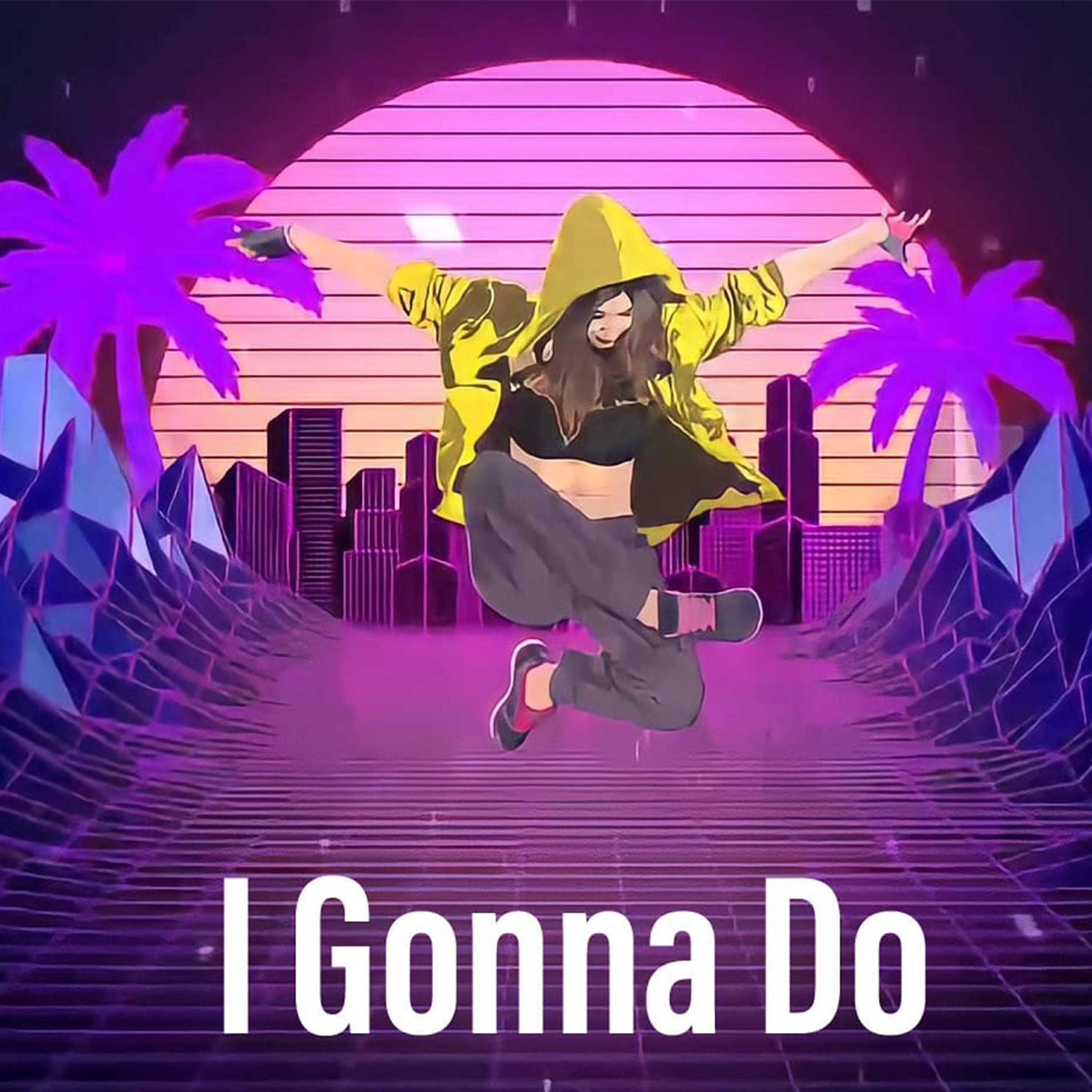 Релиз I Gonna Do