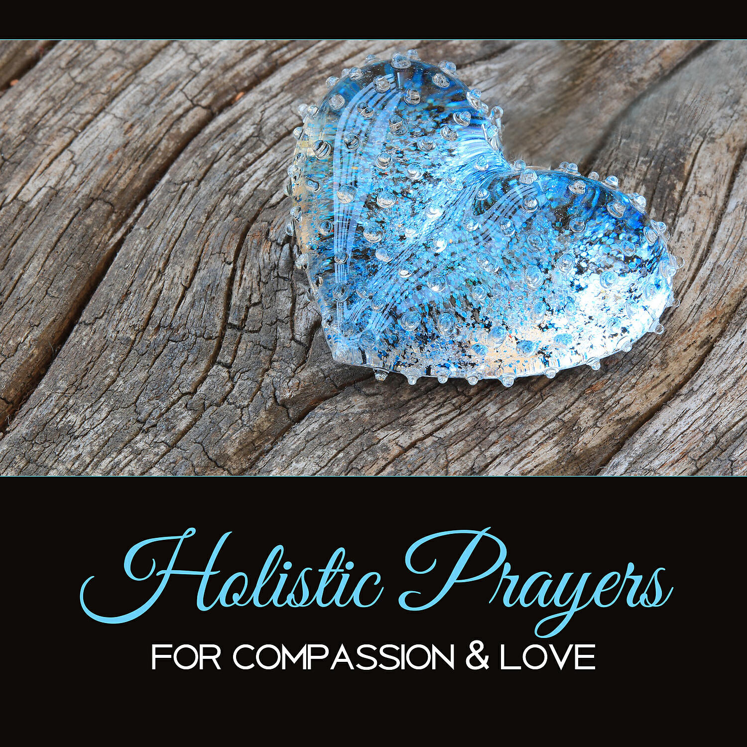 Релиз Holistic Prayers for Compassion & Love – Daily Reflections, Calm the Spirit, Healing Music Therapy, Soothe the Soul