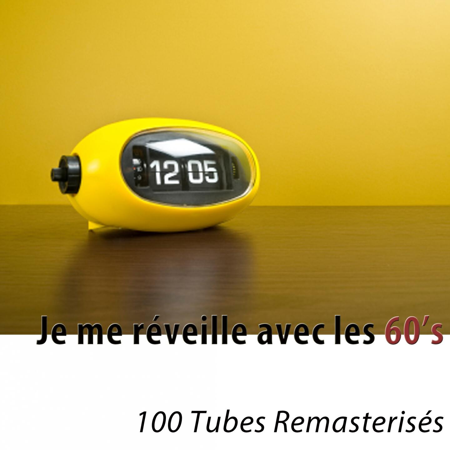Постер альбома Je me réveille avec les 60's (100 tubes remasterisés)