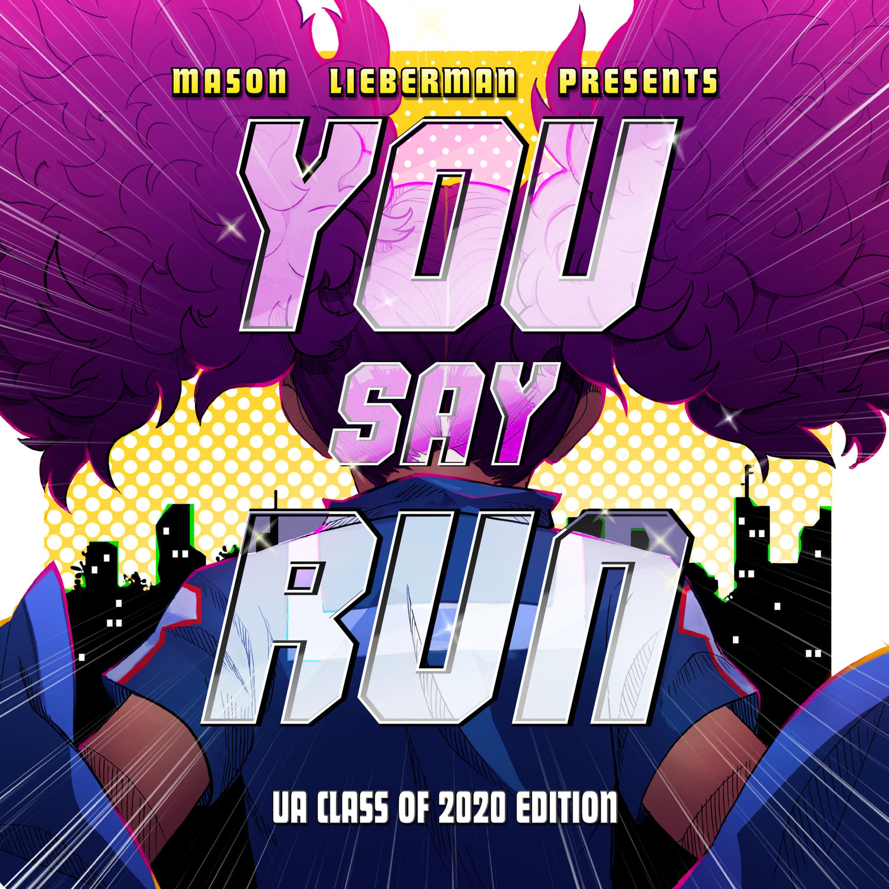 Релиз You Say Run (UA Class of 2020 Edition)