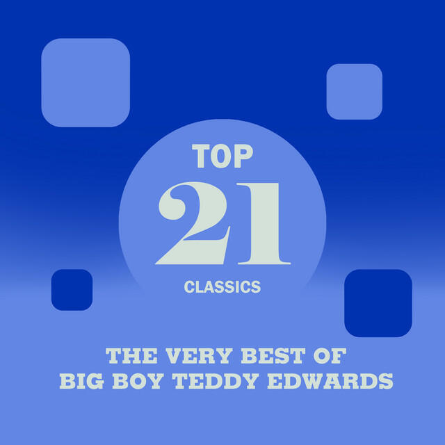 Релиз Top 21 Classics - The Very Best of Big Boy Teddy Edwards