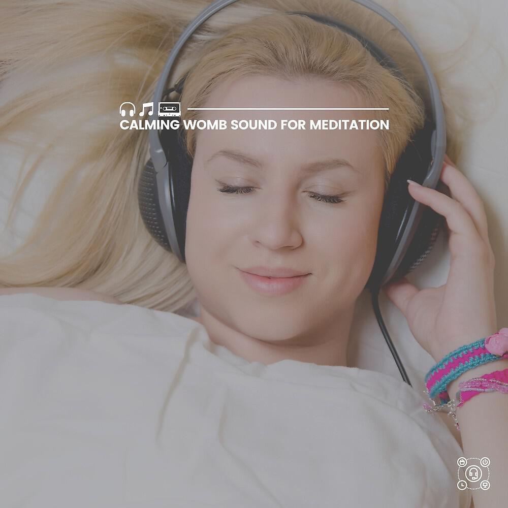 Релиз Calming Womb Sound for Meditation