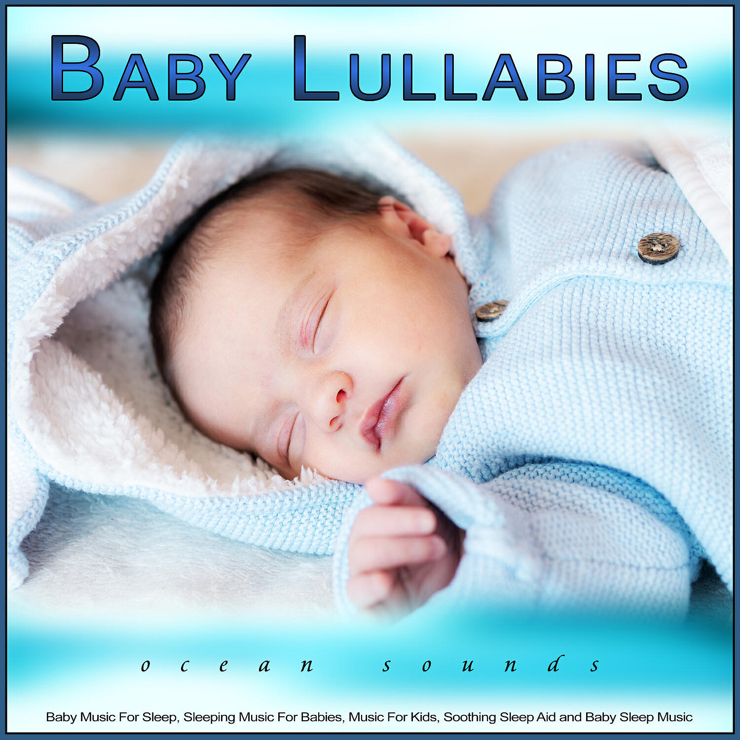 Релиз Baby Lullabies: Baby Music and Ocean Waves For Sleep, Sleeping Music For Babies, Music For Kids, Soothing Sleep Aid and Baby Sleep Music