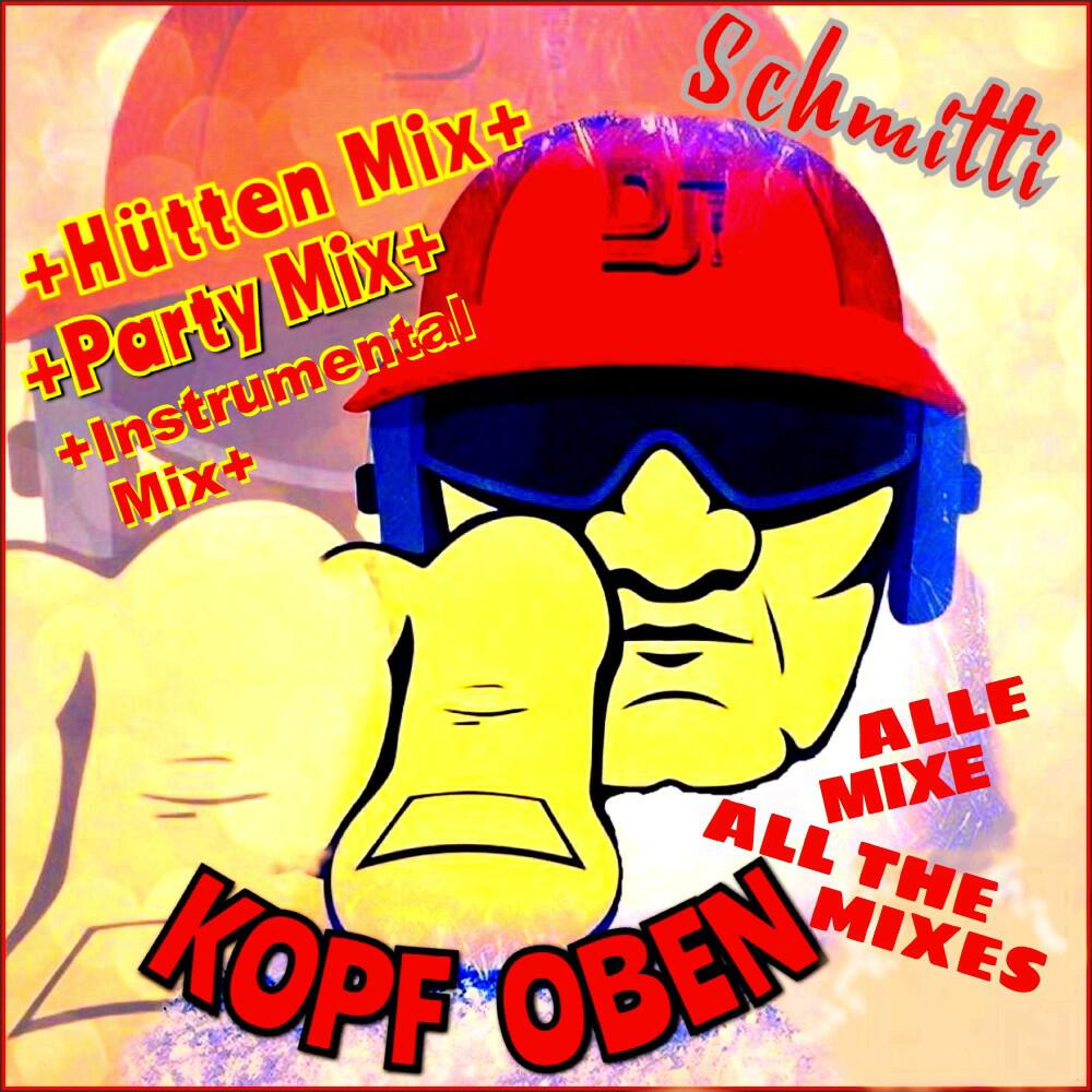 Релиз Kopf oben, alle Mixe, all the mixes (Hütten Mix, Party Mix, Instrumental Mix)
