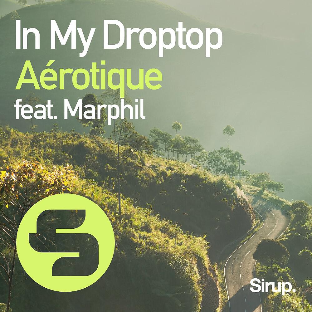 Скачать песню Aérotique & Marphil - In My Droptop бесплатно в MP3 для Android и iOS