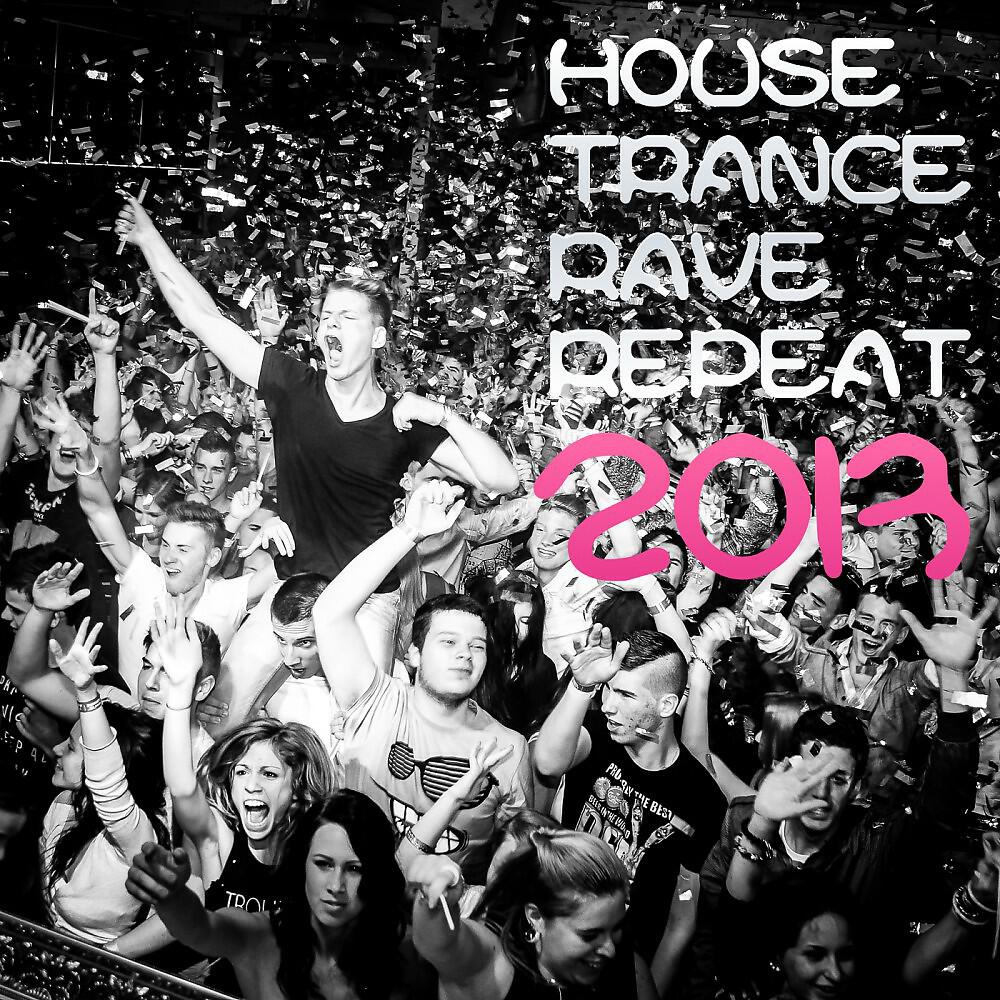 Релиз Trance House Rave Repeat 2013