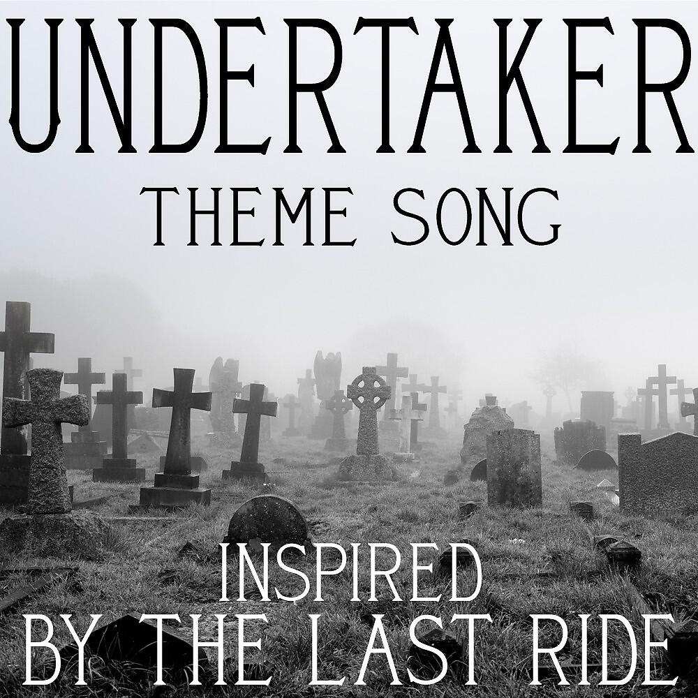 Релиз Undertaker Theme Song (Inspired by the Last Ride)