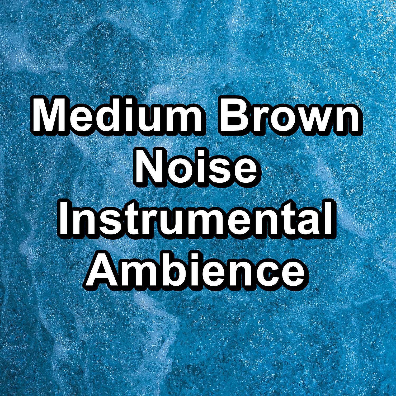 Релиз Medium Brown Noise Instrumental Ambience