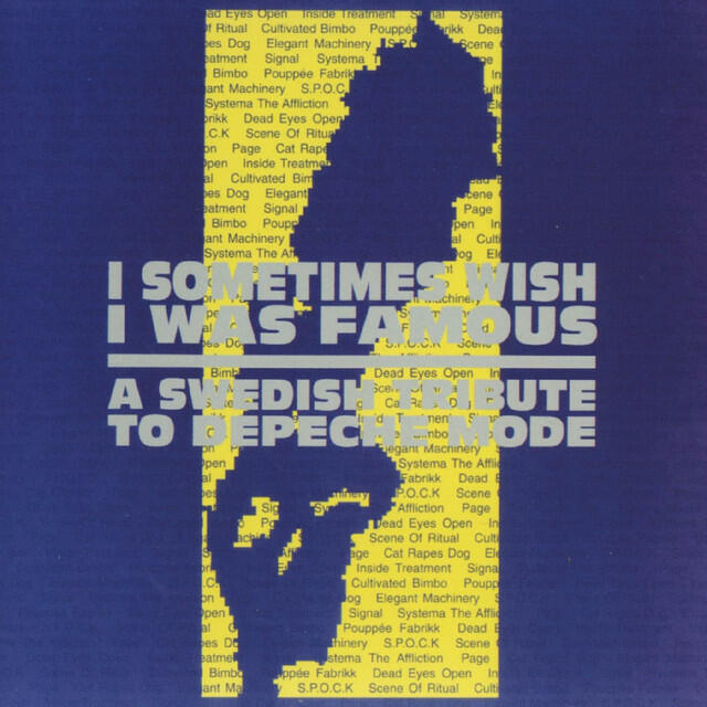 Релиз I Sometimes Wish I Was Famous - A Swedish Tribute to Depeche Mode
