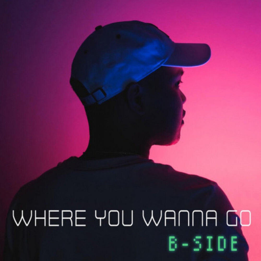 Релиз Where You Wanna Go (B-Side)