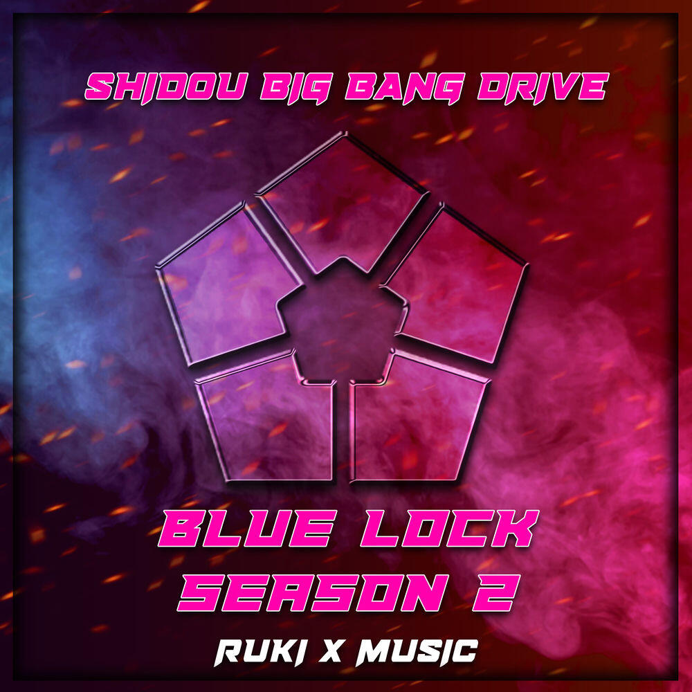 Релиз Shidou Big Bang Drive (From 'Blue Lock Season 2')