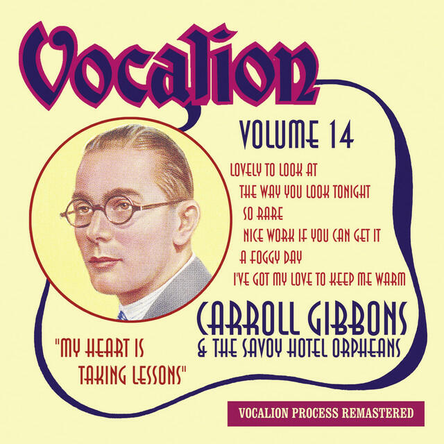 Релиз Carroll Gibbons & the Savoy Hotel Orpheans, Vol. 14: My Heart Is Taking Lessons