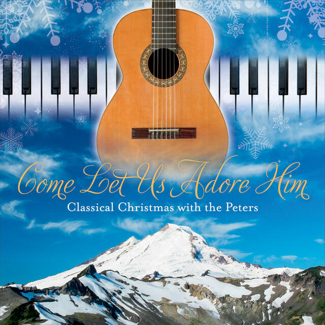 Релиз O Come Let Us Adore Him (Classical Christmas With the Peters)