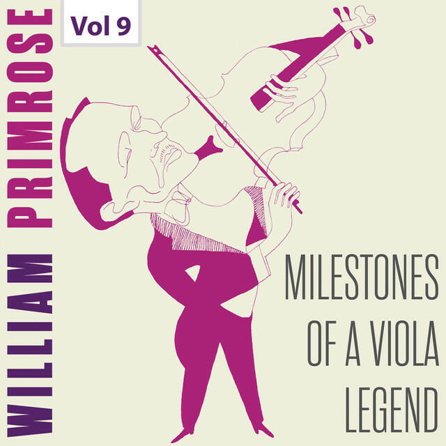 Релиз Milestones of a Viola Legend: William Primrose, Vol. 9