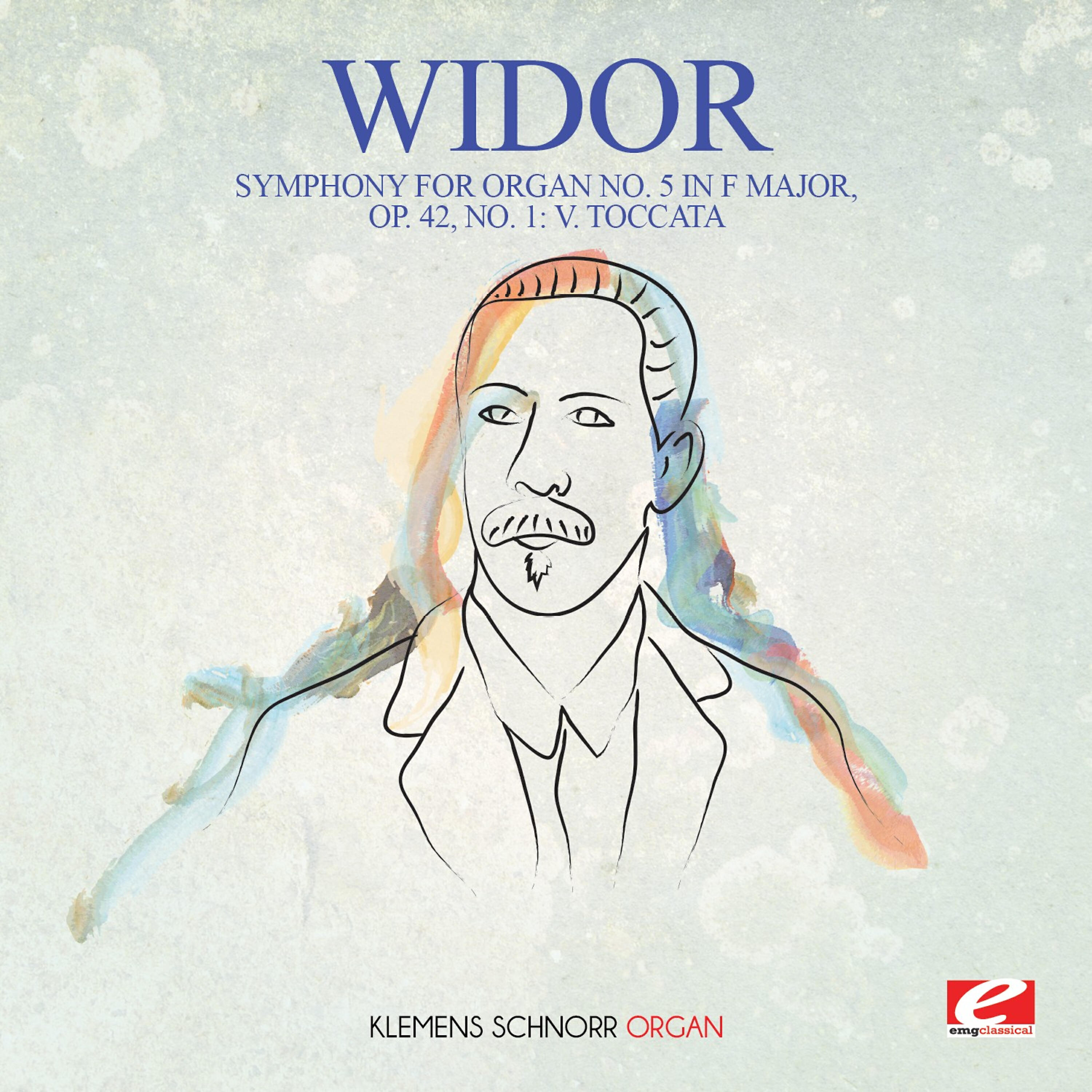 Релиз Widor: Symphony for Organ No. 5 in F Major, Op. 42, No. 1: V. Toccata (Digitally Remastered)