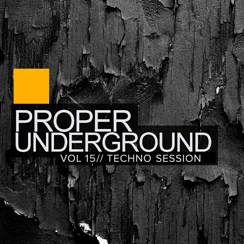Релиз Proper Underground, Vol.15: Techno Session