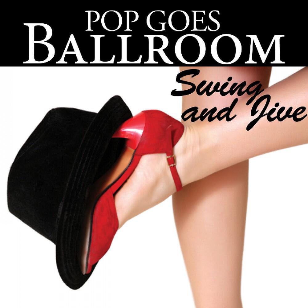 Релиз Pop Goes Ballroom: Swing and Jive