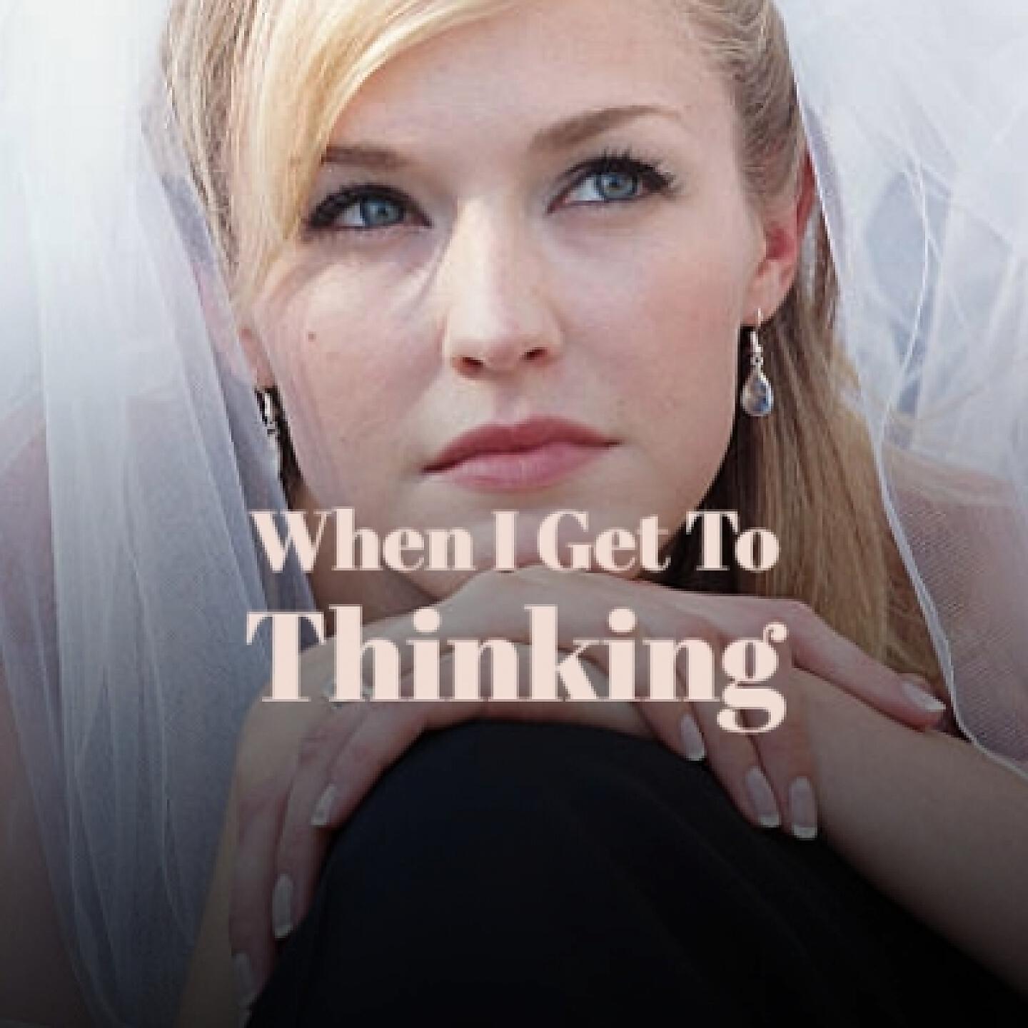 Релиз When I Get to Thinking