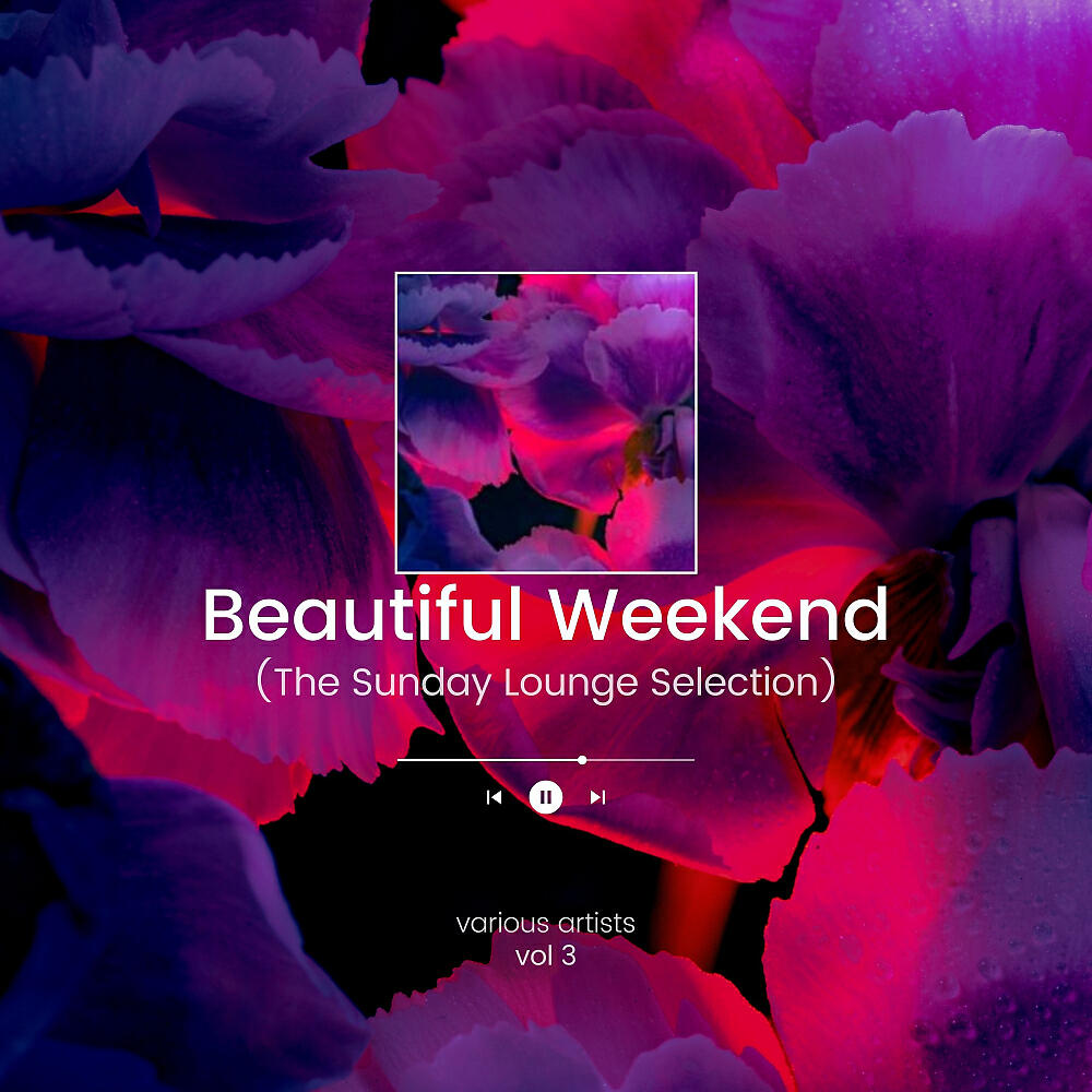 Релиз Beautiful Weekend (The Sunday Lounge Selection), Vol. 3