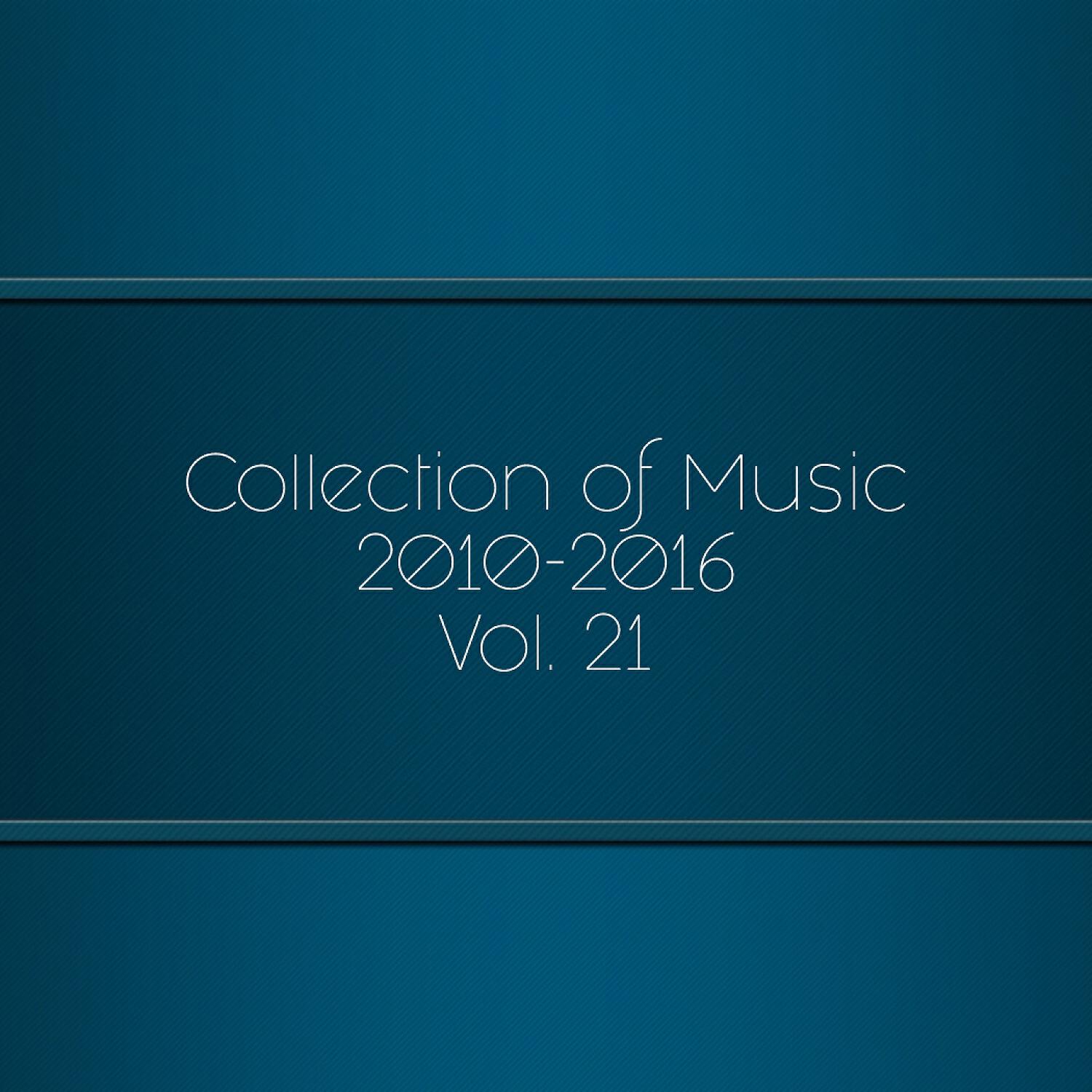 Постер альбома Collection of Music 2010-2016, Vol. 21